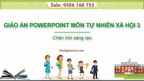 Giáo án powerpoint tự nhiên xã hội 3 Chân trời sáng tạo | GA điện tử TNXH 3 CTST