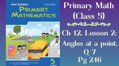 Primary Mathematics (grade 5), Ch 12: Angles, Lesson 2, Angles at a point, q 7