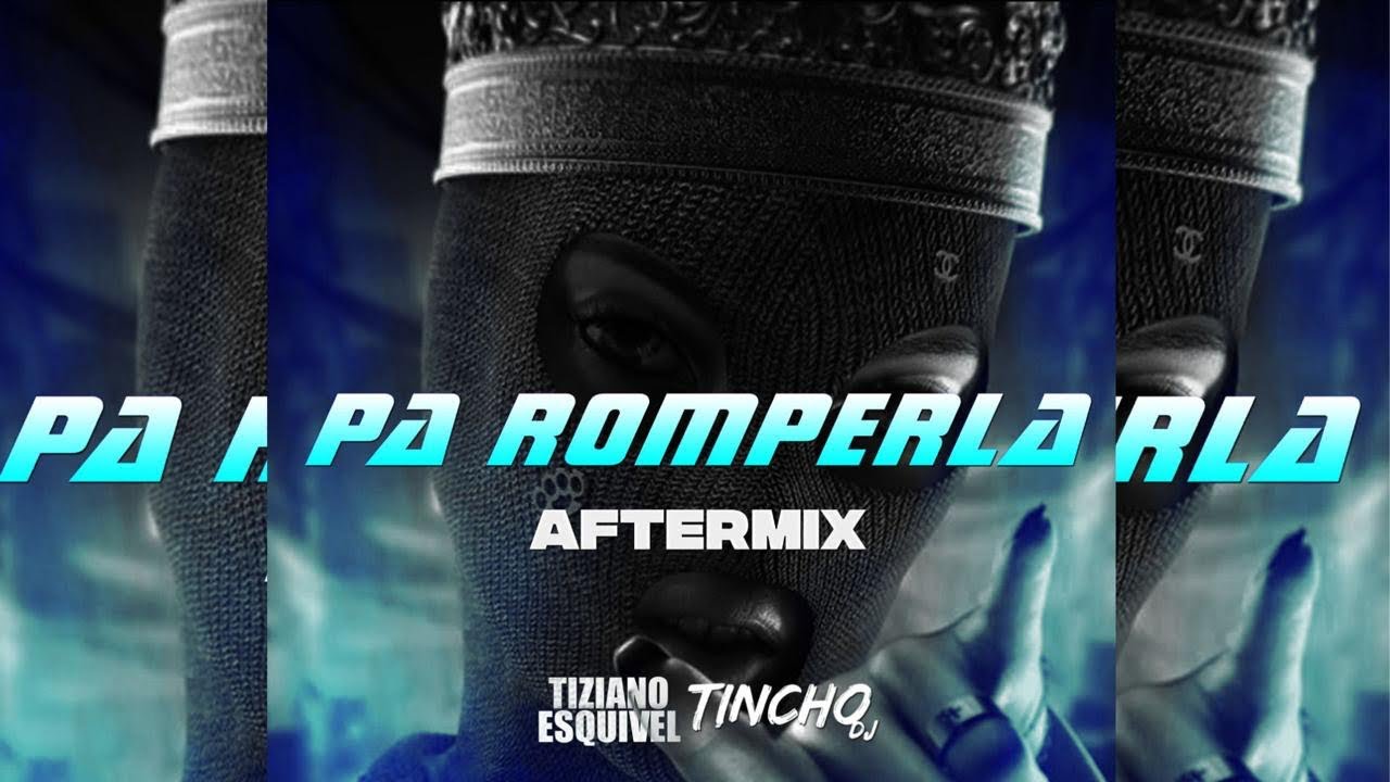 Pa Romperla (After Mix) - Tincho DJ Ft Tiziano Esquivel 