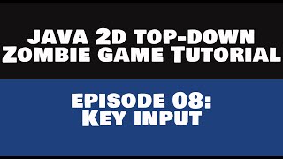 Java 2D Top Down ZombieGame Tutorial - 08 Key Input [REMASTERED]