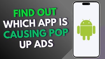 How to Find out Which App is Causing Pop up Ads on Android