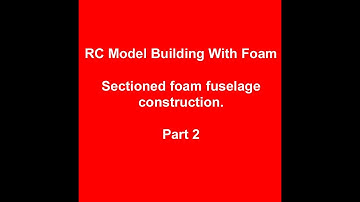 Sectioned Foam RC Aircraft Fuselage Building - Part 2
