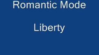 Video thumbnail of "Romantic Mode - Liberty"