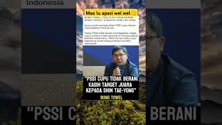 Bung towel: PSSI cupu tidak berani kasih target juara kepada Shin tae-yomg #football