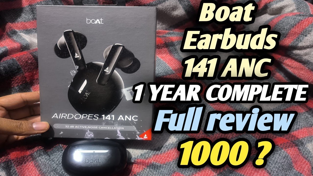 Boat earbuds 141 ANC full review after one year use bettry bass performance playback time under 1000
