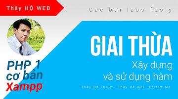Lập trình php1 cơ bản - funtion trong php - hàm tính giai thừa