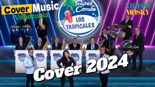 Super Combo Los Tropicales 2024 - Cover Éxitos [ COVER MUSIC VENEZUELA ]