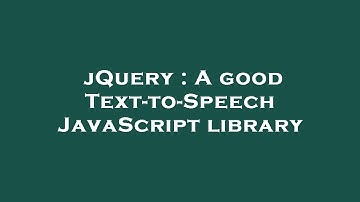 jQuery : A good Text-to-Speech JavaScript library