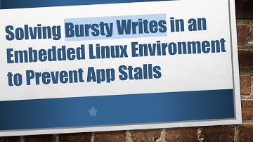 Solving Bursty Writes in an Embedded Linux Environment to Prevent App Stalls