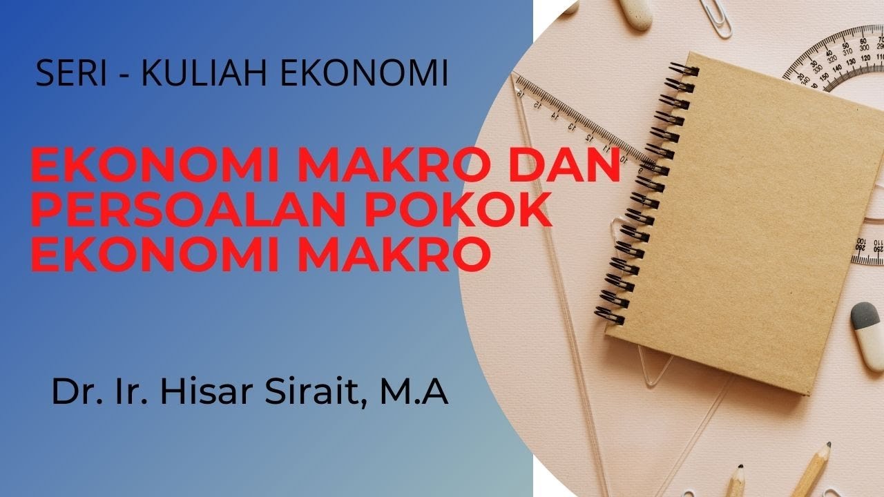 PENGERTIAN DASAR EKONOMI MAKRO