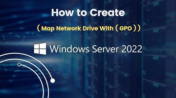How to Create Map Network Drive With ( GPO ) on Windows Server 2022