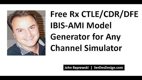 Free Rx CTLE CDR DFE IBIS AMI Model Generator for any Channel Simulator
