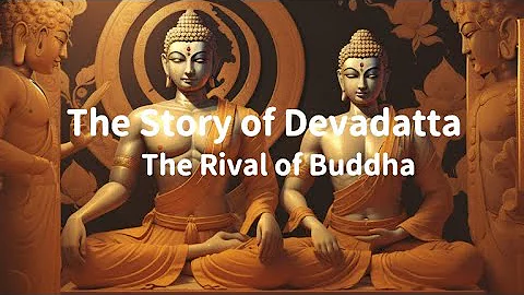 Buddha’s Stories | The Story of Devadatta: The Rival of Buddha
