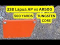 338 lapua ap vs ar500  500 yards tungsten core