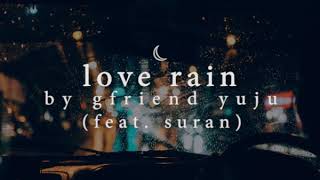 "love rain" - gfriend yuju feat. suran but you're driving on a rainy night