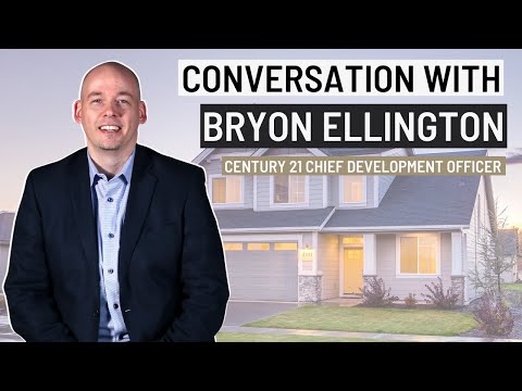 Conversation with Bryon Ellington - CENTURY 21 Chief Development Officer