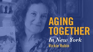 Aging Together in New York | Vickie Rubin