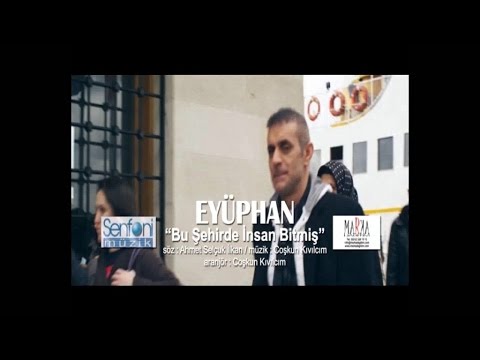 Eyüphan - BU ŞEHİRDE İNSAN BİTMİŞ