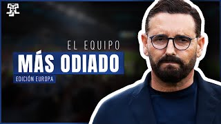 El EQUIPO más ODIADO de EUROPA