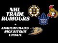NHL Trade Rumours - Bruins, Leafs + Senators + Ducks Ritchie Update
