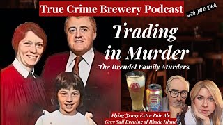Trading in Murder: The Brendel Family Murders