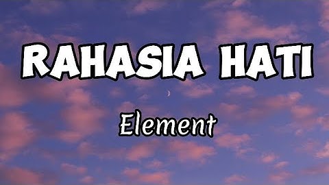 Thumbnail of RAHASIA HATI - Element ( Lirik Lagu ) Lagu pop Indonesia terbaru 2023