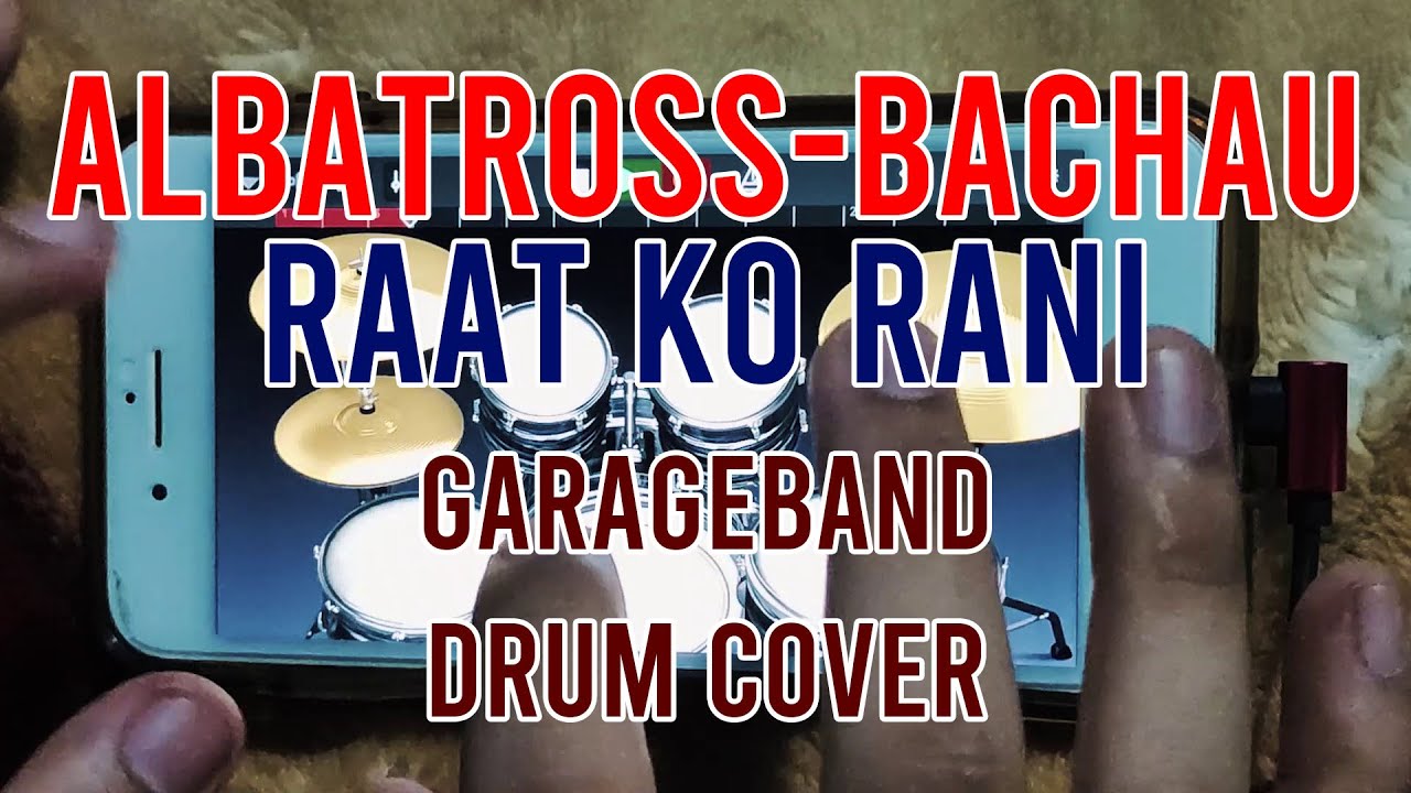 ALBATROSS Bachau Raat ko Rani Garageband Drum Cover YouTube