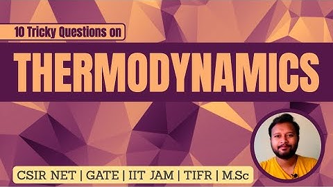10 Tricky Questions from Chemical Thermodynamics | CSIR NET | GATE | IIT JAM | TIFR | M.Sc