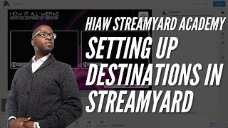 SETUP FACEBOOK AND YOUTUBE AS STREAMING DESTINATIONS IN STREAMYARD | HIAW StreamYard Academy