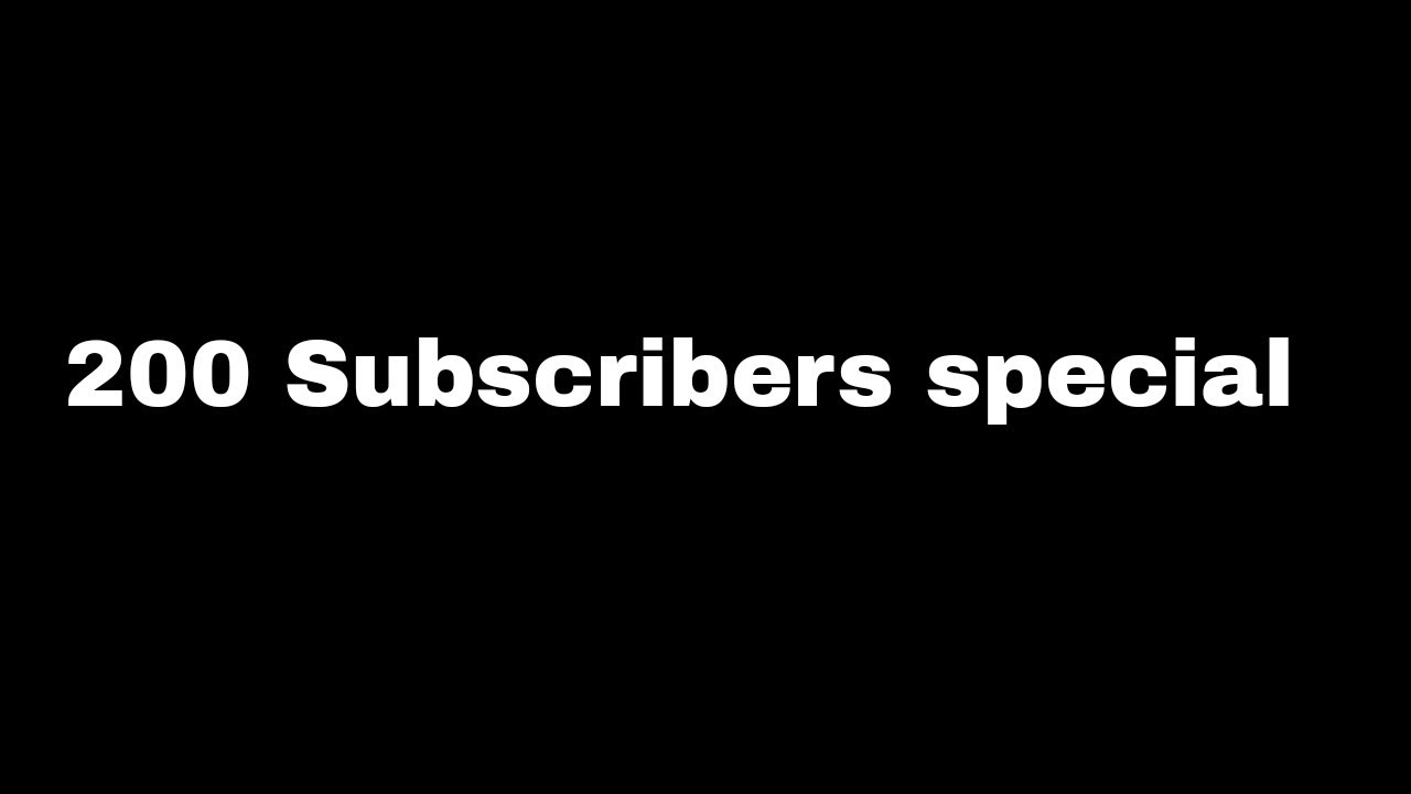 200 Subscribers Special - YouTube