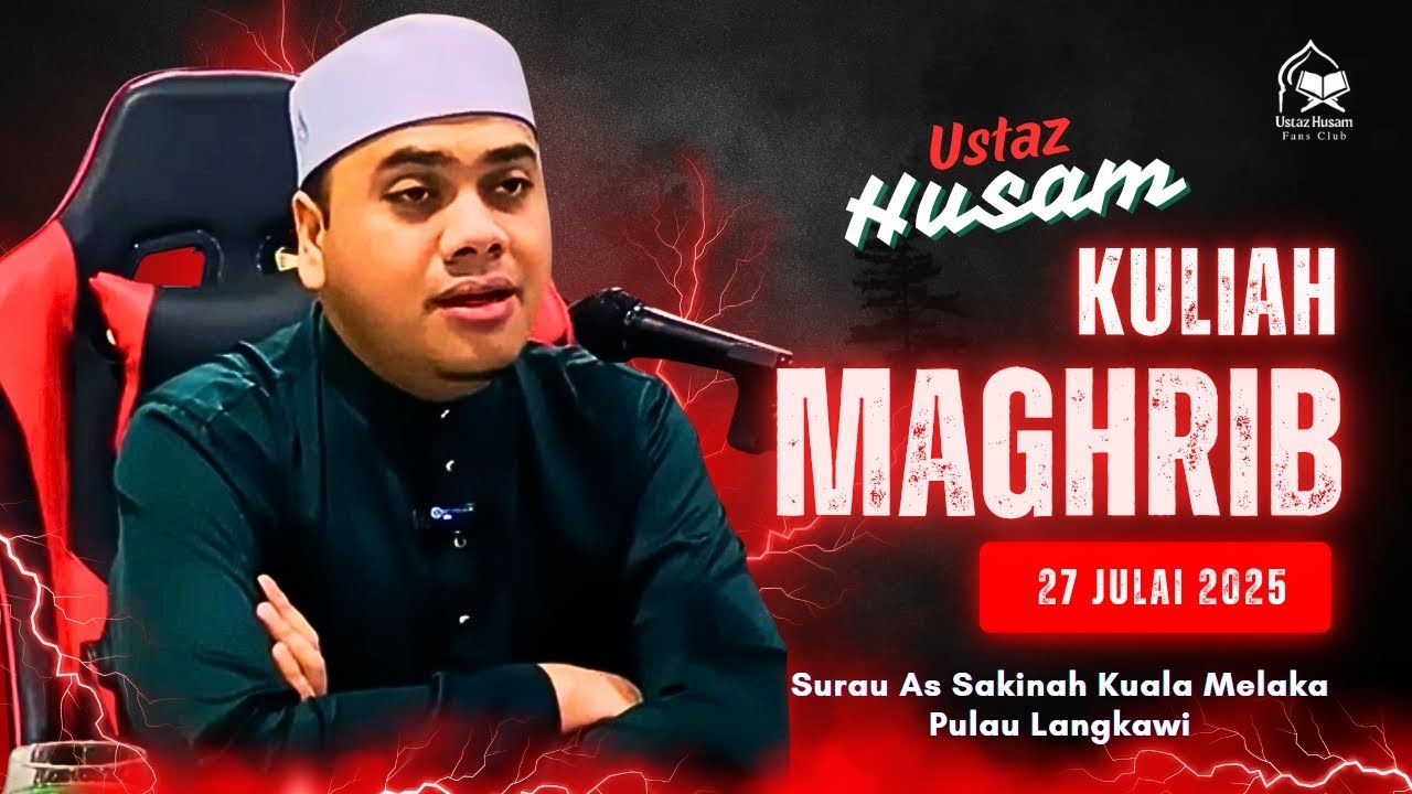 27.07.2025 I KULIAH MAGHRIB I USTAZ HUSAM 