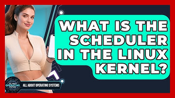 What Is The Scheduler In The Linux Kernel? - All About Operating Systems