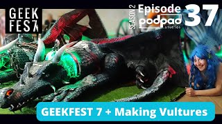 Geekfest7 and Making Vultures Podpadstudios Season 2 Episode 37