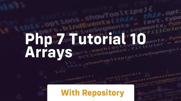 Php 7 tutorial 10 arrays