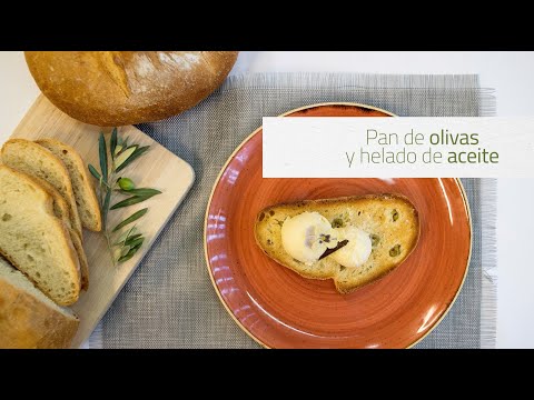Pan de olivas y helado de aceite