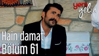 Yeni Gelin 61 Bölüm - Hain Damat