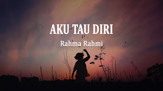 Rahma Rahmi - Aku Tau Diri (Lirik Lagu)