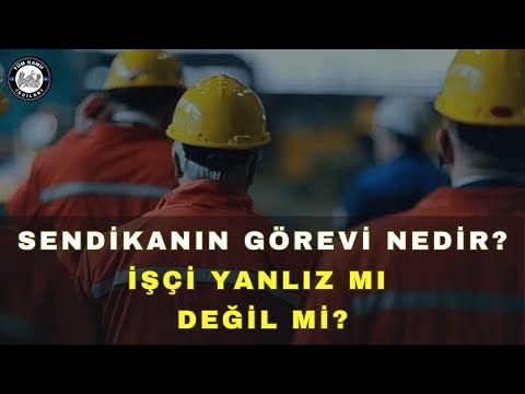 SENDİKANIN GÖREVİ NEDİR? İŞÇİ HAKLARI VE SENDİKANIN ROLÜ 