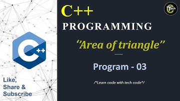 C++ Program To Calculate Area of Triangle || Program - 03 || Basic C++ Program || Tech Code ||