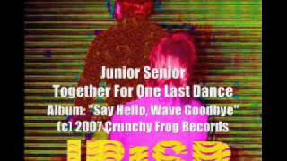 Junior Senior - Together For One Last Dance