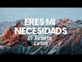 El Bebeto - Eres Mi Necesidad - letra