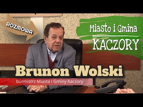 Nowe Kaczory - rozmowa z burmistrzem Brunonem Wolskim