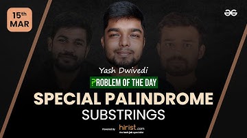 Problem of The Day: 15/03/2023 | Special Palindrome Substrings | Yash Dwivedi