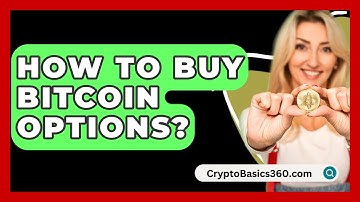 How to Buy Bitcoin Options? - CryptoBasics360.com