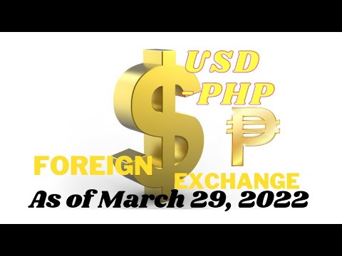 March 29, 2022 – USD to PHP Foreign Exchange Update | FOREX | US Dollar | Philippine Peso
