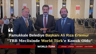 Pamukkale Belediye Başkanı Ali Rıza Ertemurtbb Meclisinde World Türke Konuk Oldu