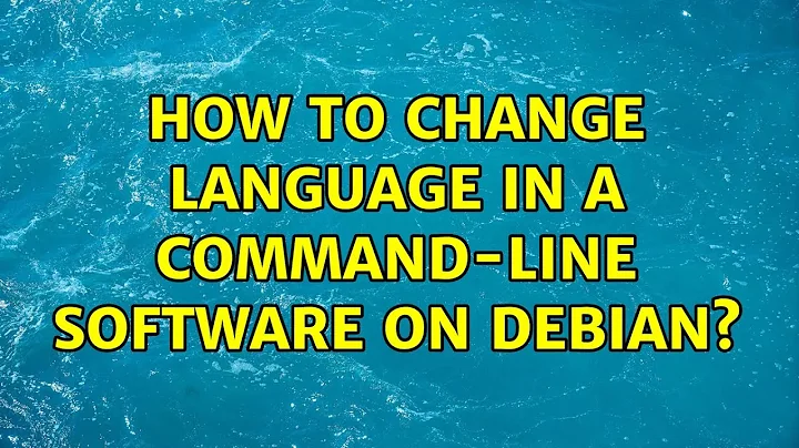 How to change language in a command-line software on debian?