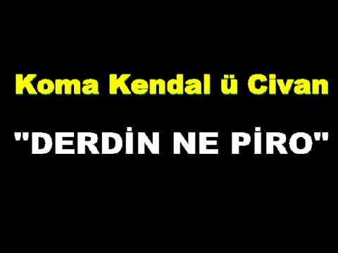 Koma Kendal ü Civan - Derdin Ne Piro