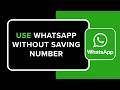 How to Use WhatsApp Without Saving Number