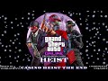 Gta online diamond casino heist original score  casino heist the end